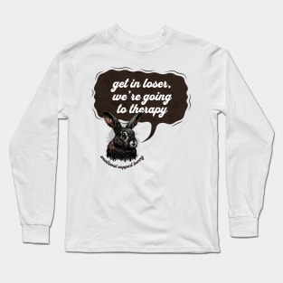 Get In Loser Were Going To Therapy Long Sleeve T-Shirt